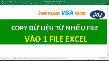 Ứng Dụng VBA Excel | Bài 02 Tổng hợp dữ liệu từ nhiều file vào 1 file Excel