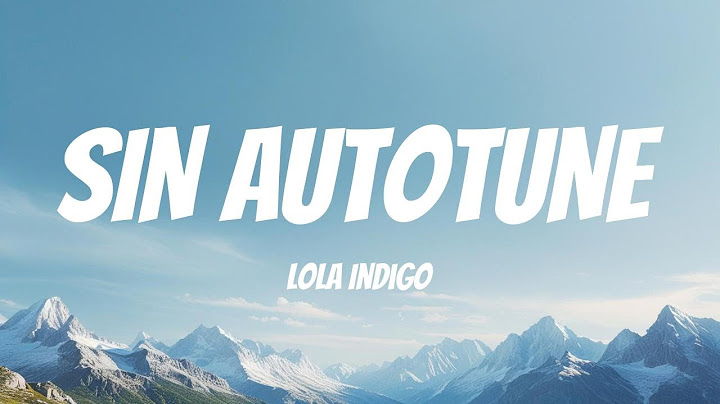 Lola Indigo - SIN AUTOTUNE (Lyric Video)