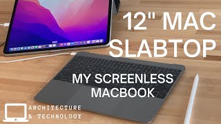 12' Macbook Slabtop! Screenless Mac Pro and Cons.