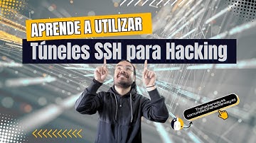 Aprende a utilizar túneles SSH para Hacking.