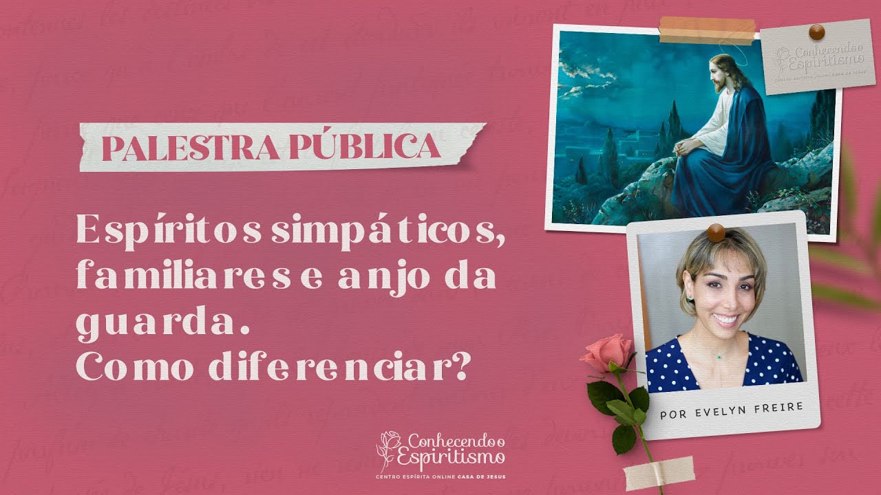 Espíritos Simpáticos, familiares e anjo da guarda. Como diferenciar?  | Palestra com Evelyn Freire