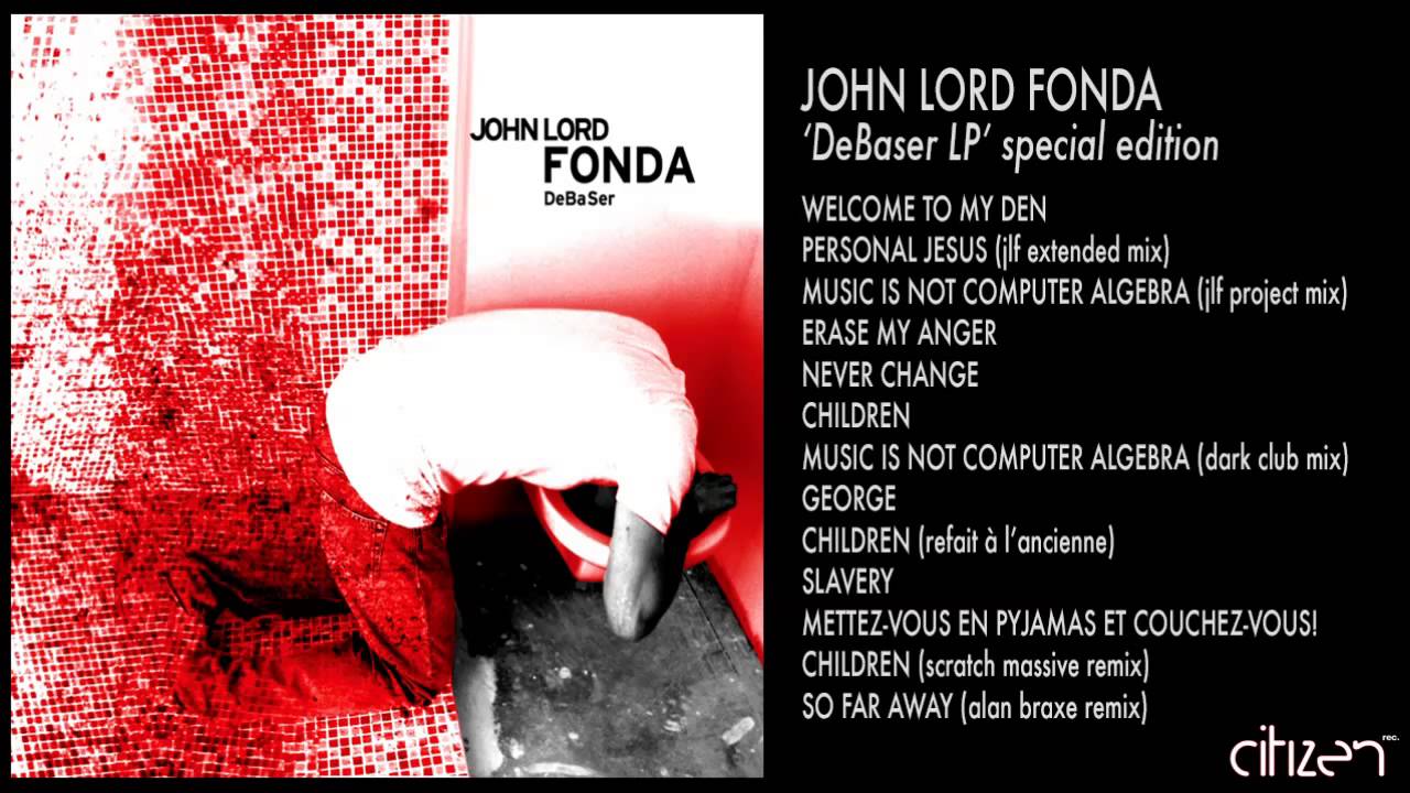 Watch John Lord Fonda - Never Change on YouTube Watch John Lord Fonda - Never Change on YouTube