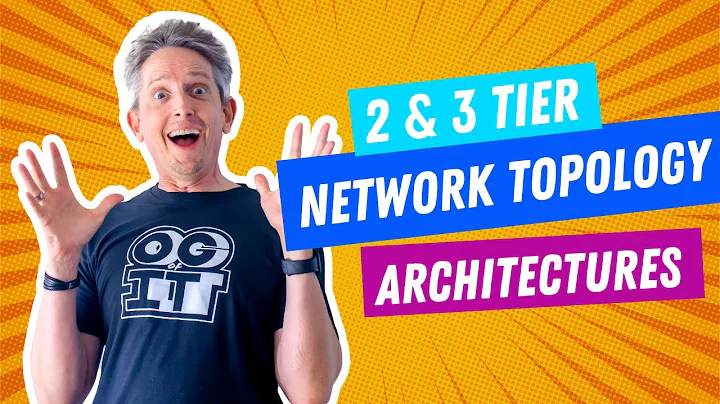Network Topology Architectures (2-tier and 3-tier)...