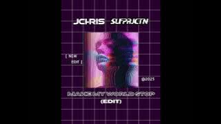 MAKE MY WORLD STOP (JCHRIS & SLFPRJCTN EDIT)