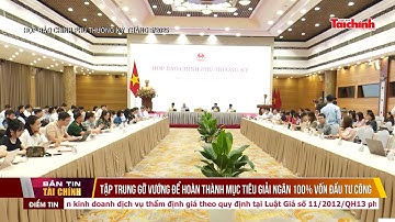 Tập trung gỡ vướng để hoàn thành mục tiêu giải ngân 100% vốn đầu tư công