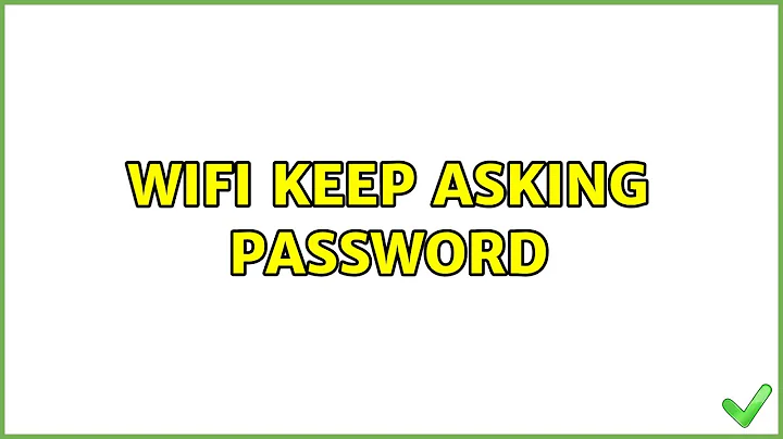 Ubuntu: WIFI keep asking password