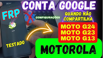 2025 Desbloqueio Conta Google Motorola - Erro em COMPARTILHAR - G24/G23/G13/G24 power