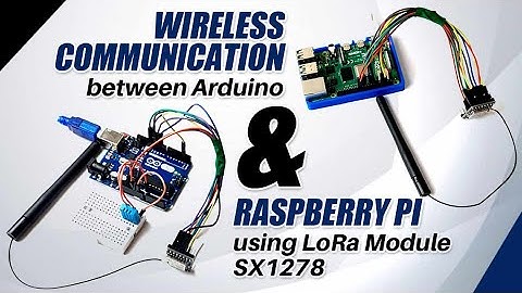 Wireless Communication between Arduino & Raspberry Pi using LoRa Module SX1278