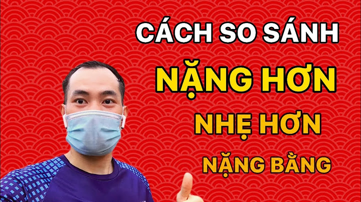 Nặng nhẹ tiếng anh là gì năm 2024