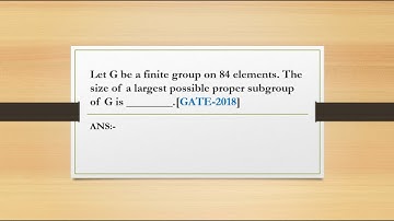 Largest Proper Subgroup of a Group of Order 84 | GATE 2018 Group Theory Question Explained #gateexm