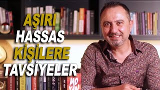 Aşırı Hassas ve Alıngan Kişilerin Özellikleri