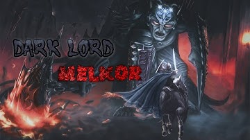 Chúa Tể Bóng Tối Melkor Part 2: Hành Trình Quay Trở Lại Thống Trị Trung Địa