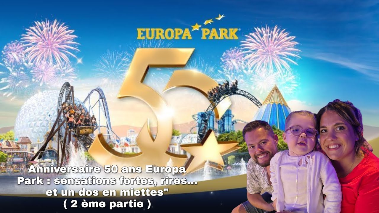 Europa Park : Anniversaire 50 ans Europa Park ! Sensations fortes, rires...Partie 2