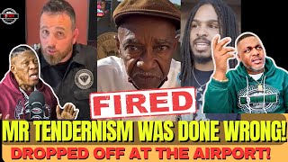 Mr. Tendernism FIRED! Allegedly And Sent Home! This BAD!