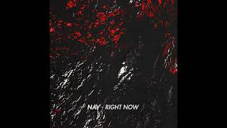 NAV  - Right Now (Official Audio)