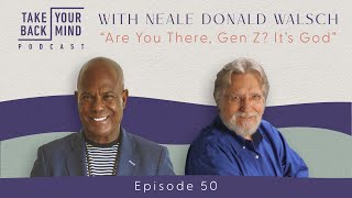 Are You There, Gen Z? It’s God with Neale Donald Walsch