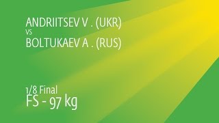 1/8 FS - 97 kg: V. ANDRIITSEV (UKR) df. A. BOLTUKAEV (RUS), 8-5