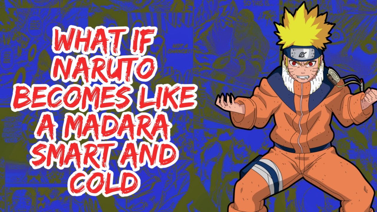 What if Naruto Becomes Like A Madara Smart And Cold | Part 1