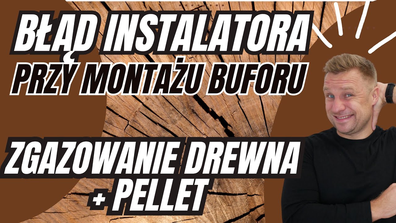 INSTALATOR: POPEŁNIŁEM BŁĄD Z BUFOREM CIEPŁA" KOCIOŁ NA DREWNO I PELLET