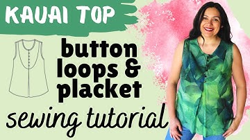 How to sew: button placket & button-loops. Kauai Top (Itch to Stitch).  Delicate details to love.