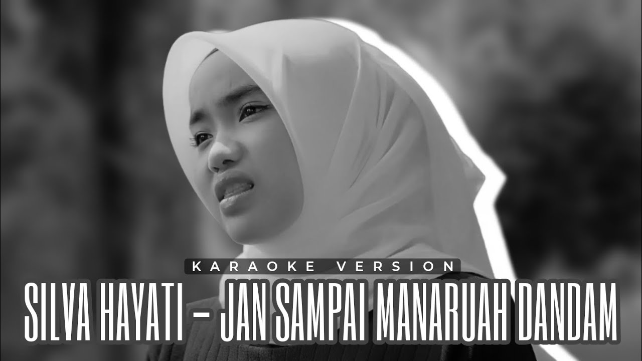 Silva Hayati - Jan Sampai Manaruah Dandam | Karaoke Version