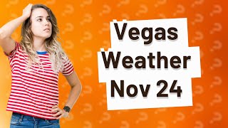 What is the weather like in Las Vegas in November 24 2023?