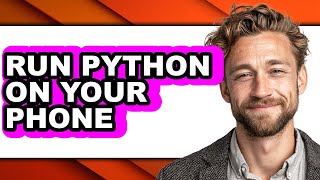 How to Run Python on Your Phone - Step by Step
