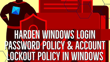 Harden Windows Login Password Policy & Account Lockout Policy in Windows