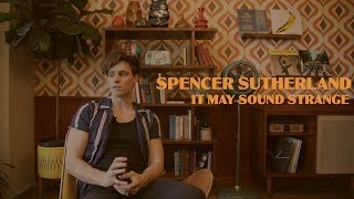 Spencer Sutherland - Behind The Track "It May Sound Strange"