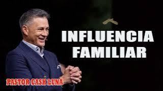 Pastor Cash Luna - Influencia Familiar