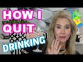 HOW TO STOP DRINKING SAFELY | HOW I QUIT ALCOHOL 20+ YEARS AGO