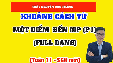 Khoảng cách từ một điểm đến mặt phẳng (FULL DẠNG) | Toán 11 sgk mới | Thầy Nguyễn Đào Thắng