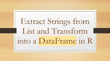 Extract Strings from List and Transform into a DataFrame in R