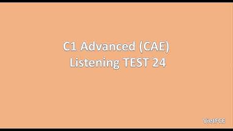 C1 Advanced (CAE) Listening Test 24 with answers