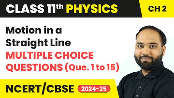 Motion in a Straight Line - Multiple Choice Questions (Que. 1 to 15) | Class 11 Physics Chapter 2