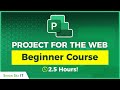 Microsoft Project for the Web Tutorial for Beginners  - 2.5 Hours of Training