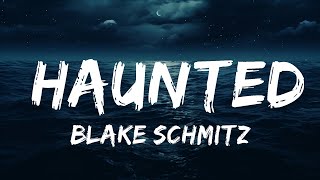 Blake Schmitz - Haunted (Lyrics)  | 25 Min