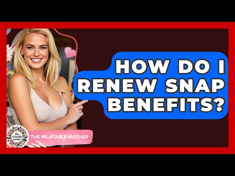 How Do I Renew SNAP Benefits The Relatable Mother