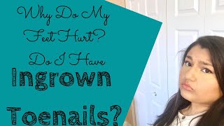 Why Do My Feet Hurt? Do I Have Ingrown Toenails?