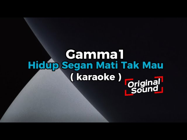 Gamma1 - Hidup Segan Mati Tak Mau || Karaoke class=