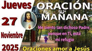Oración de la mañana del día jueves 27 de noviembre de 2025 -1 Juan 4:18