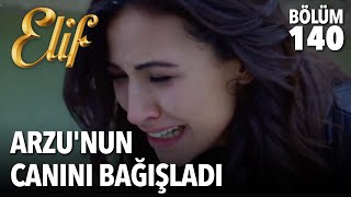 Arzunun Canını Bağışladı  Elif 140. Bölüm