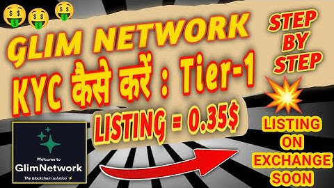 GLIM NETWORK ME KYC TIER-1 KESE KARE ? LISTING ON 0.35$