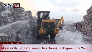 Aksaray’da Bir Fabrikanın Geri Dönüşüm Deposunda Yangın