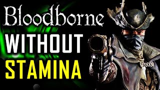 Can You Beat Bloodborne Without Using Any Stamina?