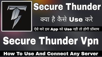 Secure Thunder Vpn Kaise Use Kare || How To Use Secure Thunder || Secure Thunder Vpn app