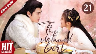 【ENG SUB】The Untamed Girl💝 EP21 | Li Jiaqi, Bi Wenjun | Without her, I'm only half alive | HitSeries