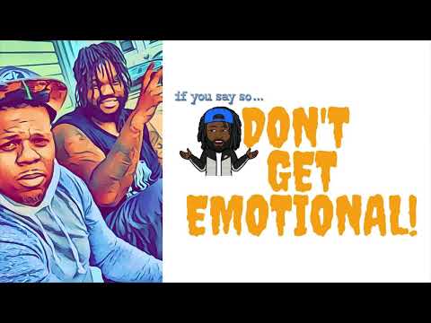 As Real As It Gets Pt. 1 | Don’t Get Emotional