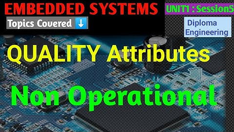 Non Operational Quality Attributes|Quality attributes#Embedded systems|unit1|Session 5