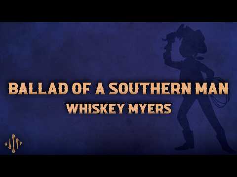 Whiskey Myers - Ballad of a Southern Man (Lyrics)